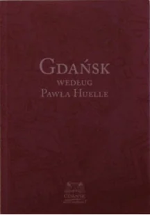 Gdańsk według Pawła Huelle - Felietony i reportaże - miniaturka - grafika 1