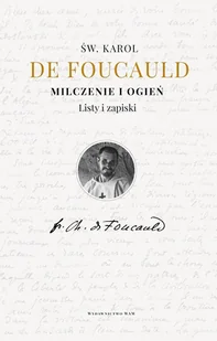 WAM Milczenie i ogień. Listy i zapiski - Karol de Foucauld, Teresa Micewicz - Religia i religioznawstwo - miniaturka - grafika 2
