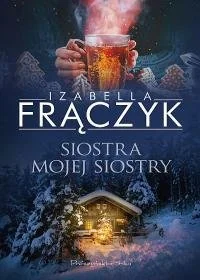 Frączyk Izabella Siostra mojej siostry - Powieści - miniaturka - grafika 1