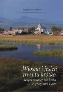 Wiosna i jesień trawa tu krótko. Księża zesłańcy 1863 roku w syberyjskiej Tunce - Historia świata - miniaturka - grafika 1
