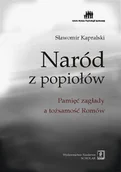 Podręczniki dla szkół wyższych - Wydawnictwo Naukowe Scholar Kapralski Sławomir Naród z popiołów - miniaturka - grafika 1