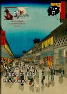 Książki o kulturze i sztuce - Na gwarnych uliczkach Edo Hiroshige. Album refleksji o japońskiej sztuce ukiyo-e. Tom 2 - miniaturka - grafika 1