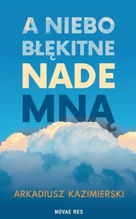 A niebo błękitne nade mną - Biografie i autobiografie - miniaturka - grafika 1