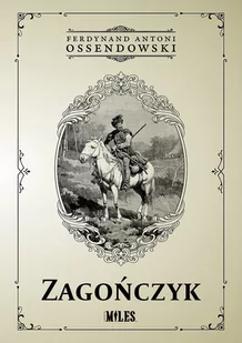 Miles Zagończyk Ferdynand Antoni Ossendowski - Historia świata - miniaturka - grafika 1