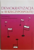 Felietony i reportaże - Demokratyzacja w III Rzeczypospolitej - miniaturka - grafika 1