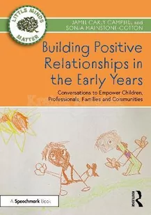 Building Positive Relationships in the Early Years: Conversations to Empower Children, Professionals, Families and Communities - Pozostałe książki - miniaturka - grafika 1