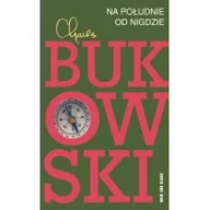 Powieści - Wydawnictwo Literackie Na południe od nigdzie - Charles Bukowski - miniaturka - grafika 1