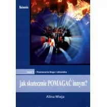 Koinonia Alina Wieja Jak skutecznie pomagać innym$577 Część 3. Poznawanie Boga i człowieka - Poradniki psychologiczne - miniaturka - grafika 1