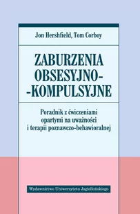 Wydawnictwo Uniwersytetu Jagiellońskiego Zaburzenia obsesyjno-kompulsyjne - Hershfield Jon, Corboy Tom - Książki medyczne - miniaturka - grafika 1