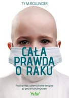 Historia Polski - Cala prawda o raku. Profilaktyka i alternatywne terapie przeciwnowotworowe - TY M. BOLLINGER - miniaturka - grafika 1