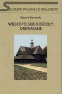 Książki o kulturze i sztuce - Wielkopolskie Kościoły Drewniane - miniaturka - grafika 1