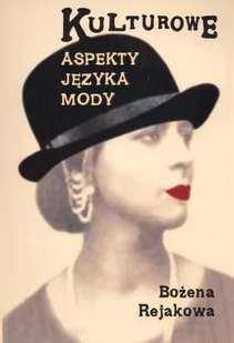 Rejakowa Bożena Kulturowe aspekty języka mody - Podręczniki dla szkół wyższych - miniaturka - grafika 1