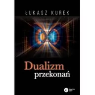 Filozofia i socjologia - Copernicus Center Press Dualizm przekonań - Łukasz Kurek - miniaturka - grafika 1