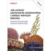 Marketing - Jak zmienić zachowanie użytkowników i zdobyć wiernych klientów. Zastosowania psychologii i ekonomii behawioralnej - miniaturka - grafika 1