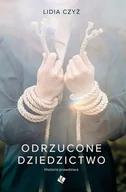 Religia i religioznawstwo - Odrzucone dziedzictwo Historia prawdziwa - Lidia Czyż - oprawa miękka - miniaturka - grafika 1