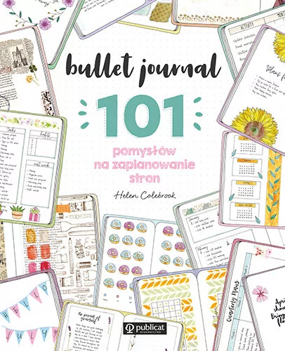 Bullet journal. 101 pomysłów na zaplanowanie stron