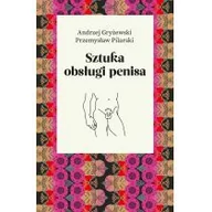 Literatura erotyczna - GRYŻEWSKI ANDRZEJ, Pilarski Przemysław Sztuka obsługi penisa - miniaturka - grafika 1