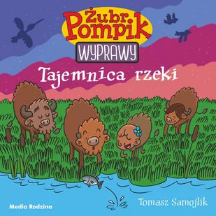 Tajemnica rzeki Żubr Pompik Tomasz Samojlik - Książki edukacyjne - miniaturka - grafika 1