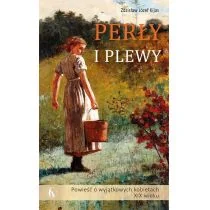 Zdziasław Józef Kijas Perły i plewy. Powieść o wyjątkowych kobietach.. - Powieści i opowiadania - miniaturka - grafika 1