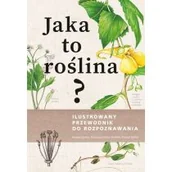 Dom i ogród - Jaka to roślina? Ilustrowany przewodnik do rozpoznawania - miniaturka - grafika 1