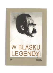 W blasku legendy. Kronika poetycka życia Józefa Piłsudskiego - Poezja - miniaturka - grafika 1