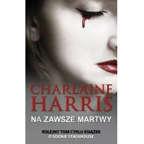 MAG Charlaine Harris Na zawsze martwy - Poradniki hobbystyczne - miniaturka - grafika 1