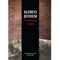 Historia świata - Na polskim szlaku. Wspomnienia z lat 1939-1947 - KLEMENS RUDNICKI - miniaturka - grafika 1