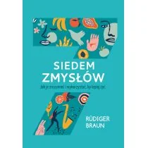 Siedem zmysłów. Jak je zrozumieć i wykorzystać, by lepiej żyć - Psychologia - miniaturka - grafika 1