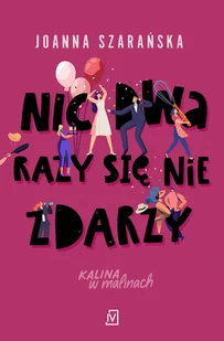 Nic dwa razy się nie zdarzy. Kalina w malinach. Tom 3 - Joanna Szarańska - Literatura obyczajowa - miniaturka - grafika 1