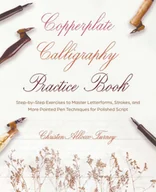 Pozostałe książki - Copperplate Calligraphy Practice Book: Step-By-Step Exercises to Master Letterforms, Strokes, and More Pointed Pen Techniques for Polished Script - miniaturka - grafika 1