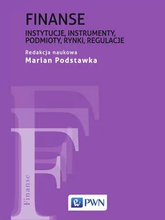Finanse. Instytucje, instrumenty, podmioty, rynki, regulacje - E-booki - biznes i ekonomia - miniaturka - grafika 1