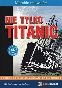Nie tylko Titanic - Audiobooki - literatura faktu - miniaturka - grafika 1