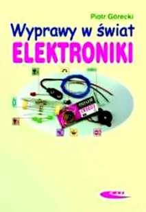 Wydawnictwa Komunikacji i Łączności WKŁ Wyprawy w świat elektroniki - Piotr Górecki - Poradniki motoryzacyjne - miniaturka - grafika 1