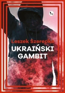 Ukraiński gambit Leszek Szerepka - Proza - miniaturka - grafika 3