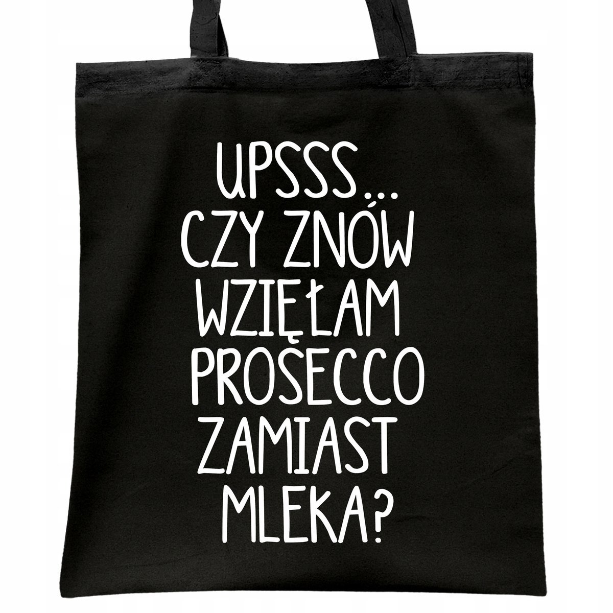 Torba bawełniana czarna na zakupy Ups Czy Znów Wzięłam Prossecco