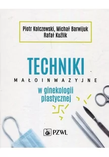 Kolczewski Piotr, Barwijuk Michał, Kuźlik Rafał Techniki małoinwazyjne w ginekologii plastycznej - Powieści i opowiadania Kolczewski Piotr, Barwijuk Michał, Kuźlik Rafał Techniki małoinwazyjne w ginekologii plastycznej - Powieści i opowiadania - miniaturka - grafika 2