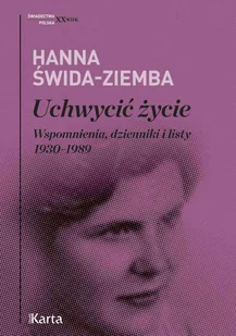 Hanna Świda-Ziemba Uchwycić życie. Wspomnienia, dzienniki i listy 19301989 - Felietony i reportaże - miniaturka - grafika 2