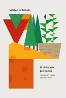 Książki kucharskie - Czarne O dobrym jedzeniu. Opowieści z pola, ogrodu i lasu - Agata Michalak - miniaturka - grafika 1