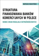Finanse, księgowość, bankowość - Struktura finansowania banków komercyjnych.. - Mateusz Muszyński - książka - miniaturka - grafika 1