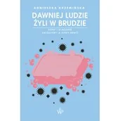 Książki o kulturze i sztuce - Poznańskie Dawniej ludzie żyli w brudzie. Kiedy i dlaczego zaczęliśmy o siebie dbać$900 - Agnieszka Krzemińska - miniaturka - grafika 1