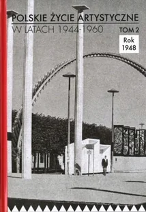 INSTYTUT SZTUKI PAN POLSKIE ŻYCIE ARTYSTYCZNE W LATACH 1944-1960 T.2 - Książki o kulturze i sztuce - miniaturka - grafika 1