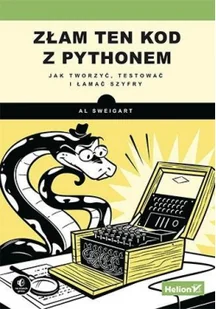 Helion Złam ten kod z Pythonem Jak tworzyć, testować i łamać szyfry - Książki o programowaniu - miniaturka - grafika 2