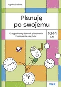Pedagogika i dydaktyka - Planuję po swojemu 10-14 lat. 12-tygodniowy dziennik planowania i budowania nawyków - Agnieszka Bala - książka - miniaturka - grafika 1