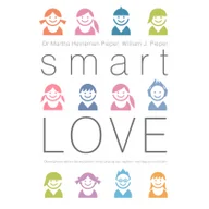 Poradniki dla rodziców - Smart Love. Wszechstronny poradnik jak zrozumieć, wychować i cieszyć się swoim dzieckiem - miniaturka - grafika 1