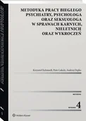 Prawo - Metodyka pracy biegłego psychiatry, psychologa oraz seksuologa, w sprawach karnych, nieletnich oraz wykroczeń [PRZEDSPRZEDAŻ] - miniaturka - grafika 1