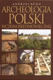 Archeologia Polski Wczesnośredniowiecznej - Archeologia - miniaturka - grafika 1