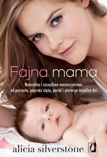 Wydawnictwo Kobiece Fajna mama - Silverstone Alicia - Poradniki dla rodziców - miniaturka - grafika 2