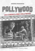 Felietony i reportaże - Pollywood. Jak stworzyliśmy Hollywood - miniaturka - grafika 1