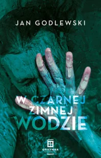 W Czarnej Zimnej Wodzie Godlewski Jan - Powieści sensacyjne - miniaturka - grafika 3