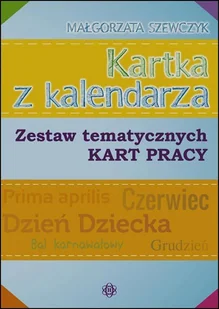 Kartka z kalendarza, Zestaw tematycznych kart pracy - Małgorzata Szewczyk - Pedagogika i dydaktyka - miniaturka - grafika 1